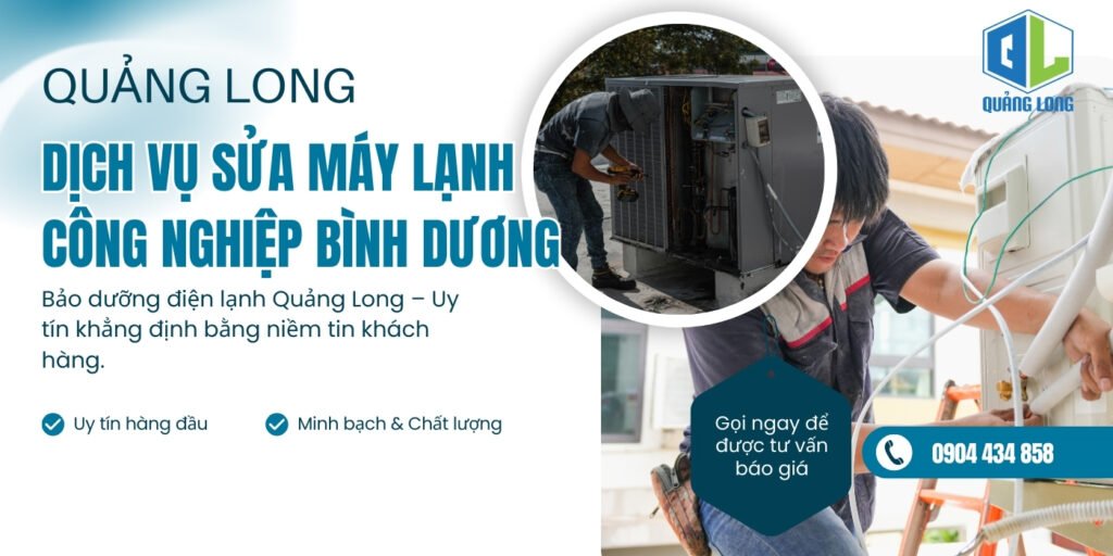 Dịch vụ sửa máy lạnh công nghiệp bình dương Quảng Long