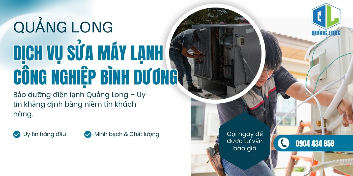 Dịch vụ sửa máy lạnh công nghiệp bình dương Quảng Long