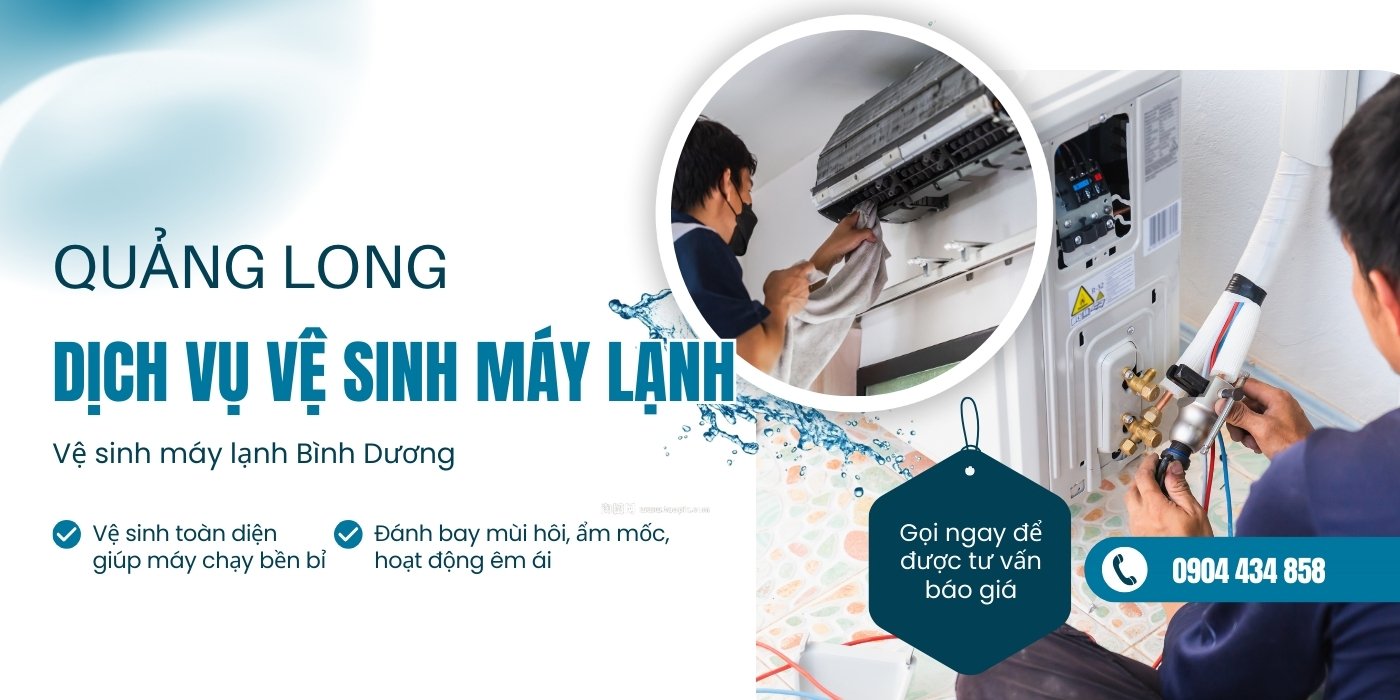 Dịch vụ vệ sinh máy lạnh Bình Dương giá rẻ của Quảng Long Dịch vụ vệ sinh máy lạnh Bình Dương giá rẻ