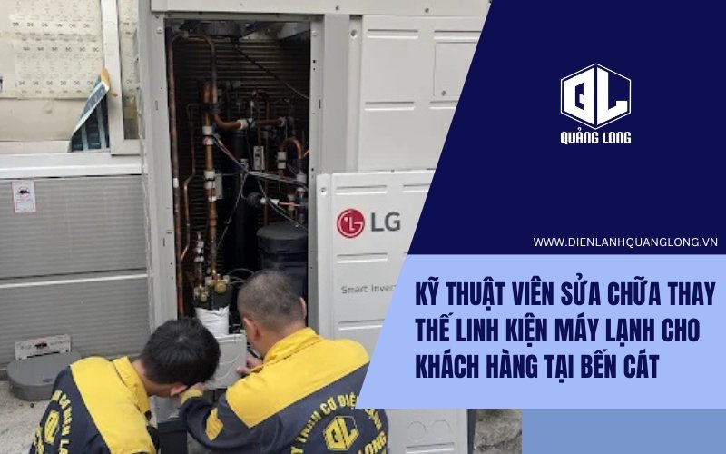 Thợ sửa máy lạnh Bến Cát thay linh kiện chính hãng Kỹ thuật viên thay linh kiện máy lạnh tại Bến Cát