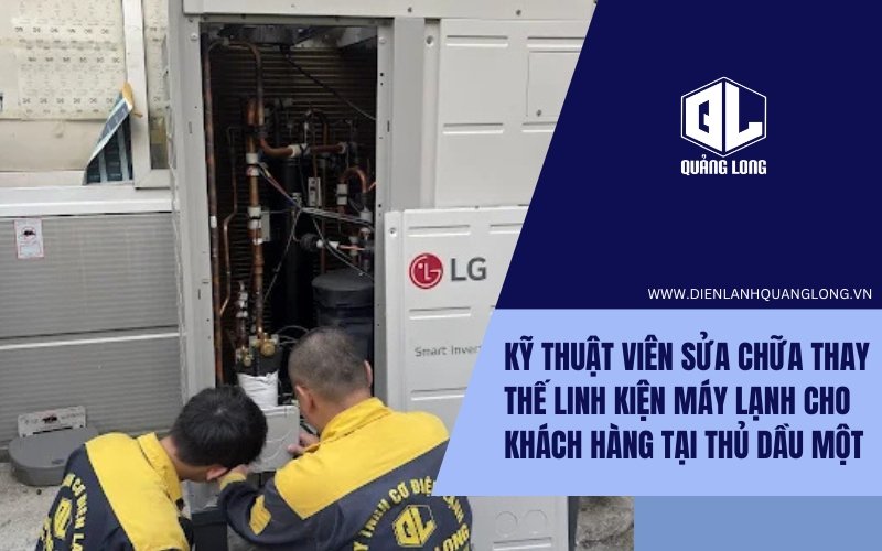 Thợ sửa máy lạnh Thủ Dầu Một thay linh kiện chính hãng Kỹ thuật viên thay linh kiện máy lạnh tại Thủ Dầu Một
