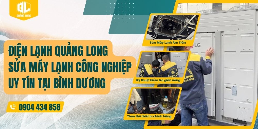 Dịch vụ sửa máy lạnh công nghiệp uy tín tại Bình Dương – Điện Lạnh Quảng Long Sửa Máy Lạnh Công Nghiệp Uy Tín Tại Bình Dương – Quảng Long