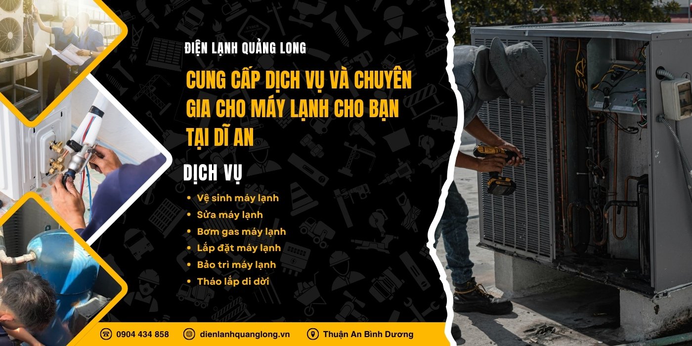điện lạnh Quảng Long - vệ sinh và sửa máy lạnh chuyên nghiệp tại Dĩ An Dịch vụ điện lạnh của Quảng Long tại Dĩ An
