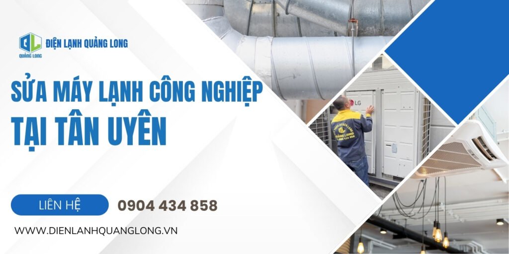 Sửa Máy Lạnh Công Nghiệp Tân Uyên