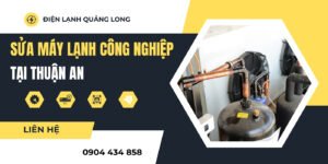 Sửa Máy Lạnh Công Nghiệp Thuận An